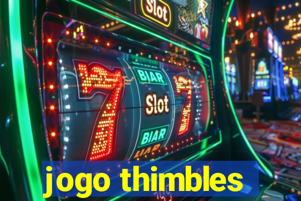 jogo thimbles